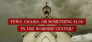 Chairs or pews?